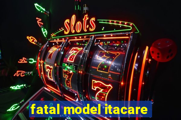 fatal model itacare